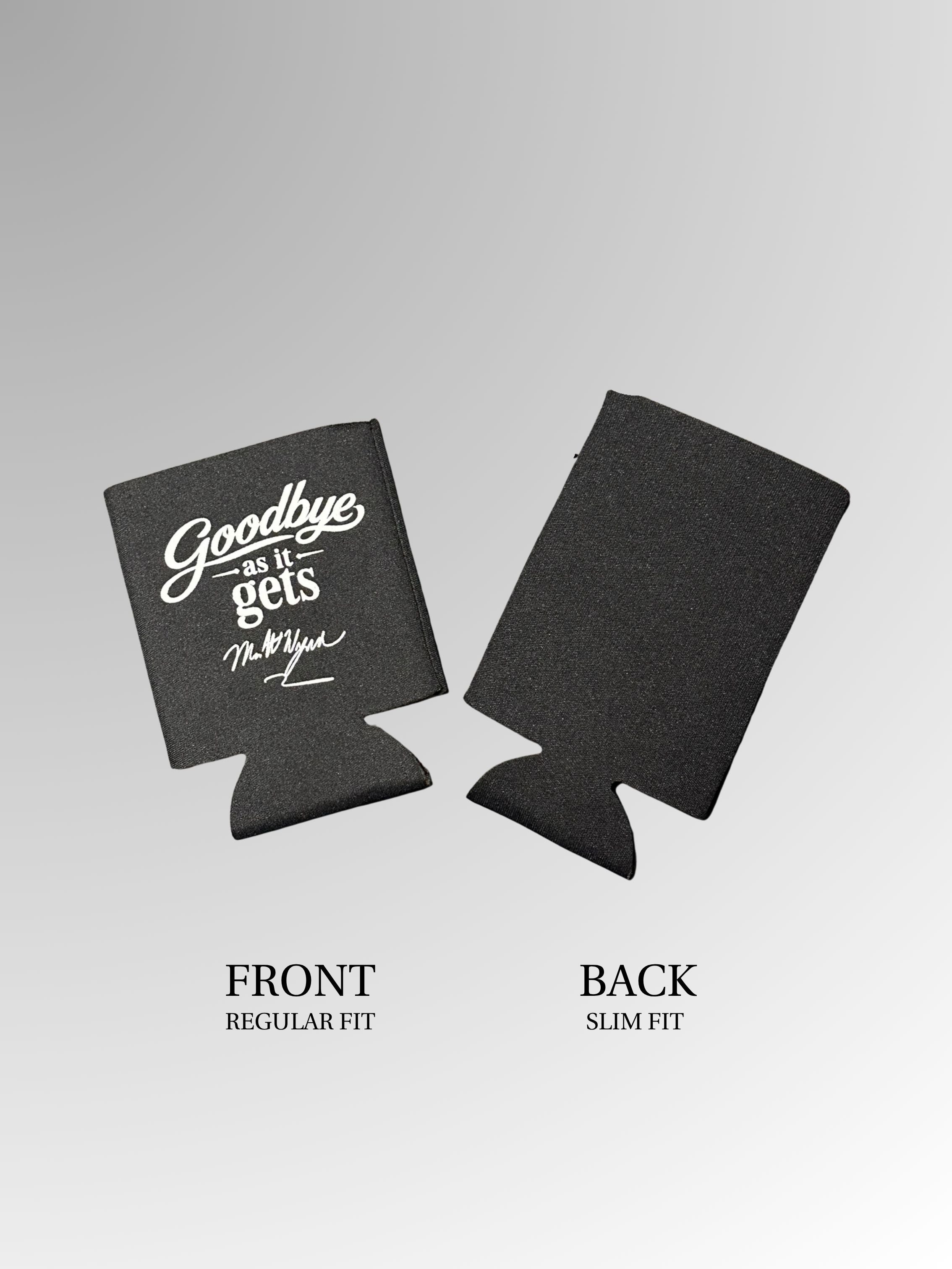 Goodbye As It Gets Koozies