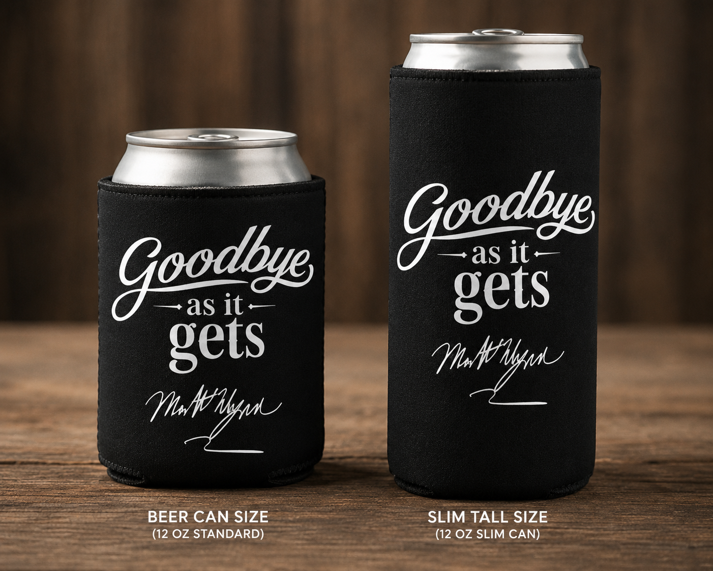 Goodbye As It Gets Koozies