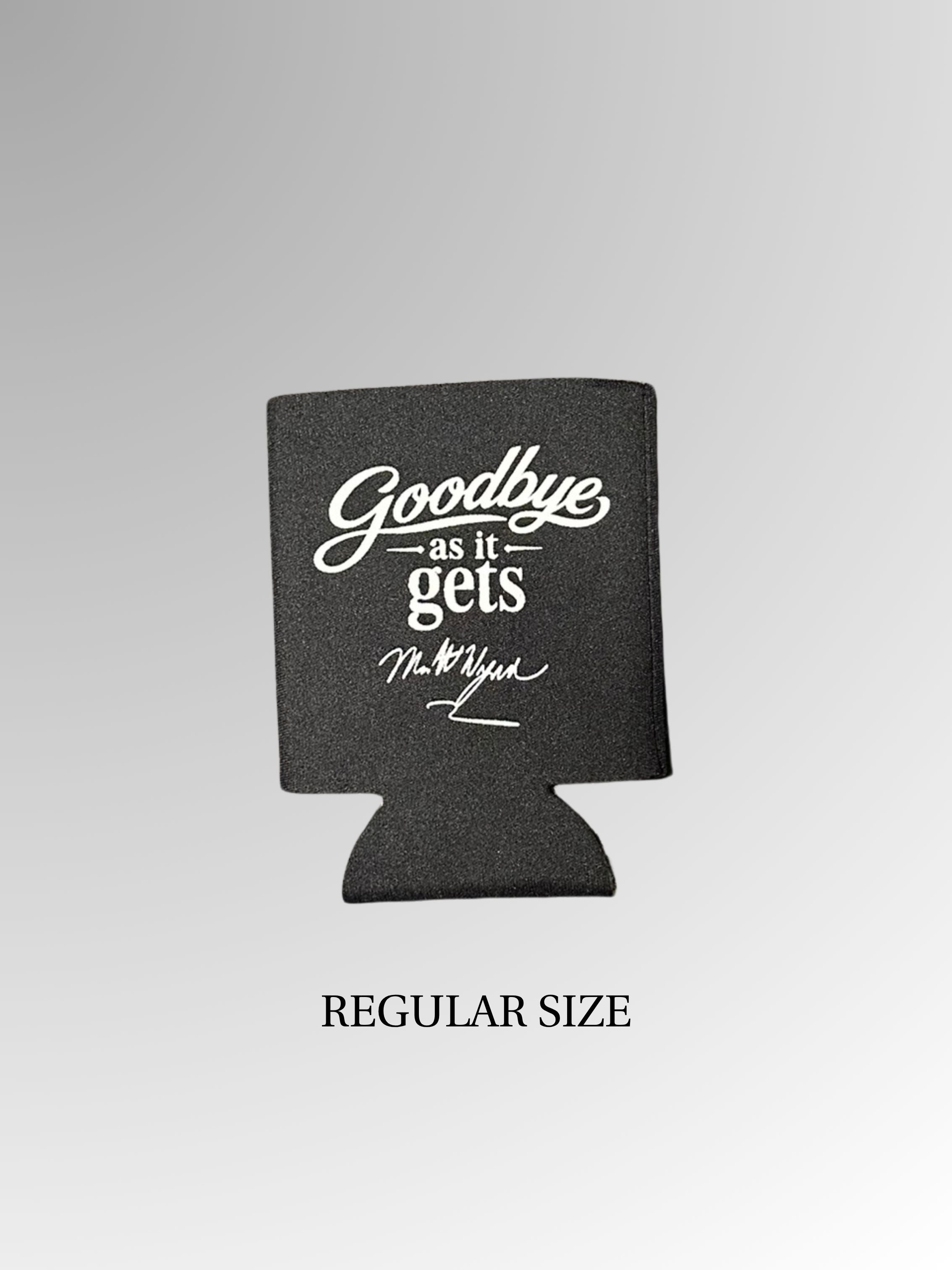 Goodbye As It Gets Koozies